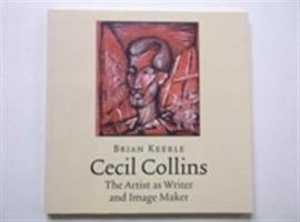 Cecil Collins, the Artist as Writer and Image Maker 0903880830 Book Cover