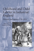 Childhood and Child Labour in Industrial England: Diversity and Agency, 17501914 1032920963 Book Cover