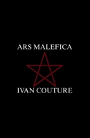 Ars Malefica: the art of dark magic (Ivan Couture's Spell Books) B0F6VHFBVB Book Cover