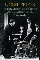 Nobel Prizes: Protein Structure, Ethology and Cell Architecture 9819815606 Book Cover