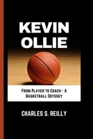 KEVIN OLLIE: From Player to Coach - A Basketball Odyssey B0CW8TL94V Book Cover