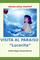 VISITA AL PARAÍSO  "Lucecita": ¿Acaso estoy muerta? (VISITA AL PARAISO) (Spanish Edition) 1724036092 Book Cover