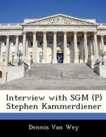 Interview with SGM (P) Stephen Kammerdiener 1288541376 Book Cover