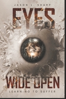 Eyes Wide Open: Learning to Suffer 1961497069 Book Cover