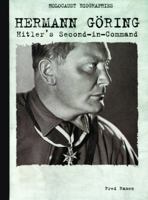Hermann Goring: Hitler's Second-In-Command (Holocaust Biographies (Nonfiction)) 1562544578 Book Cover