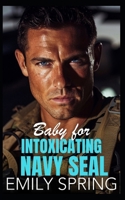 Baby for Intoxicating Navy SEAL: A Bad Boy Protector Romance B0DCN4HTNG Book Cover