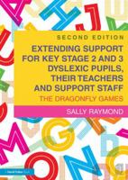 Extending Support for Key Stage 2 and 3 Dyslexic Pupils, Their Teachers and Support Staff: The Dragonfly Games 113877460X Book Cover