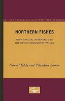 Northern fishes,: With special reference to the Upper Mississippi Valley 0816606749 Book Cover
