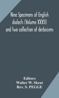Nine specimens of English dialects (Volume XXXII) and two collection of derbicisms 9354171028 Book Cover