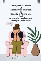 Occupational Stress of Teachers in Relation to Quality of Work Life and Academic Involvement in Higher Education 180525183X Book Cover