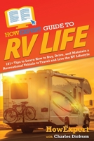 HowExpert Guide to RV Life: 101+ Tips to Learn How to Buy, Drive, and Maintain a Recreational Vehicle to Travel and Live the RV Lifestyle 1648918182 Book Cover