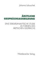 Arztliche Gesprachsausbildung: Eine Diskursanalytische Studie Zu Formen Des Arztlichen Gesprachs 3531127306 Book Cover