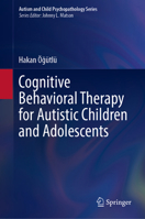 Cognitive Behavioral Therapy for Autistic Children and Adolescents (Autism and Child Psychopathology Series) 3032383226 Book Cover