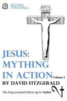 Jesus: Mything in Action, Vol. I 1542858887 Book Cover
