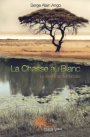 La Chasse au blanc: Le revers de la médaille (French Edition) 2332482385 Book Cover