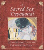 A Sacred Sex Devotional: 365 Inspiring Thoughts to Enhance Intimacy 0892819359 Book Cover