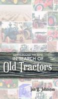 Going Round the Bend in Search of Old Tractors 1742576087 Book Cover