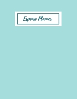 Expense Planner: Spending Journal To Keep Track all Incomes, Expenses both Necessary & Unnecessary Expense Personal & Household Cash Management Teal Green 1711854182 Book Cover