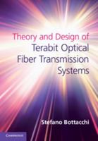 Theory and Design of Terabit Optical Fiber Transmission Systems 0521192692 Book Cover