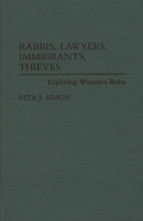 Rabbis, Lawyers, Immigrants, Thieves: Exploring Women's Roles 0275944107 Book Cover