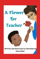 A Flower for Teacher B0CQRTDL55 Book Cover