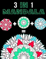 3 in 1 Mandala: 100 Mandalas Coloring Book - The 3 in 1 Version for better Meditation & Relaxation B087SM5MGF Book Cover