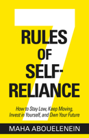 7 Rules of Self-Reliance: How to Stay Low, Keep Moving, Invest in Yourself, and Own Your Future 1401978665 Book Cover