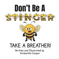 Don't Be A Stinger, Take A Breather!: A Story About Friendship, Feelings, and Finding Self-Control B0FCMMVXCP Book Cover