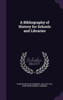 Bibliography of History for Schools and Libraries 0469540702 Book Cover