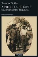 Antonio B. el Ruso, ciudadano de tercera 8483830183 Book Cover