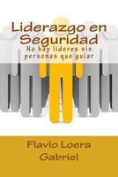 Liderazgo en Seguridad: No hay lideres sin personas que guiar 1540443922 Book Cover