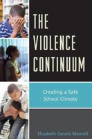 The Violence Continuum: Creating a Safe School Climate 161048567X Book Cover
