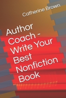 Author Coach - Write Your Best Nonfiction Book B08H6M4S6H Book Cover