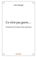 Ce n'est pas grave...: Comment j'ai vaincu mon anorexie (French Edition) 2414244453 Book Cover