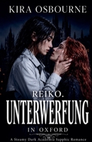 Reiko. Unterwerfung in Oxford: A Steamy Dark Academia Sapphic Romance (Ihre Herrschaft. Manhattan Velvet) (German Edition) B0H7389ZBK Book Cover