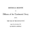 Historical Register of Officers of the Continental Army During the War of the Revolution, April 1775 to December 1783 1015429823 Book Cover