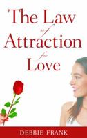 Law of Attraction for Love: The Secret to Finding Your Soul Mate 1569756341 Book Cover