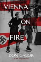 Vienna on Fire: A WWII Story of Survival 1879834006 Book Cover