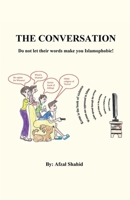The Conversation: Do not let their words make you Islamophobic! 1779416679 Book Cover