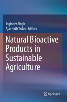Natural Bioactive Products in Sustainable Agriculture 9811530238 Book Cover