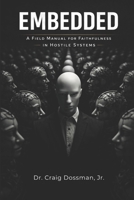 Embedded: A Field Manual for Faithfulness in Hostile Systems B0GXPMX25Z Book Cover