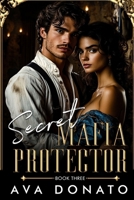 Secret Mafia Protector: Opposites Attract Forbidden Desires Romance B0FR1KW1Z5 Book Cover