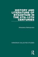 History and Literature of Byzantium in the 9th-10th Centuries 0860789381 Book Cover