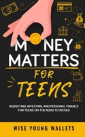 Money Matters for Teens 1738508803 Book Cover