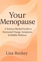 Your Menopause: A Science-Backed Guide to Hormonal Change, Symptoms & Midlife Wellness B0FMNV74GY Book Cover