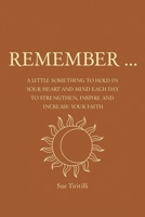 Remember ...: A Little Something to Hold in Your Heart and Mind Each Day to Strengthen, Inspire and Increase Your Faith 1638851107 Book Cover