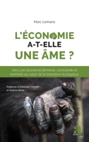 L'économie a-t-elle une âme ?: Vers une économie féminine, consciente et animiste au coeur de la transition écologique 2806106451 Book Cover