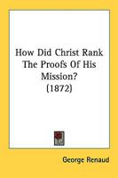 How Did Christ Rank the Proofs of His Mission? 1437039901 Book Cover