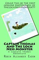 Captain Thomas and the Loch Ness Monster 1475045832 Book Cover