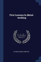First lessons in metal-working B0BQ9YGVYL Book Cover